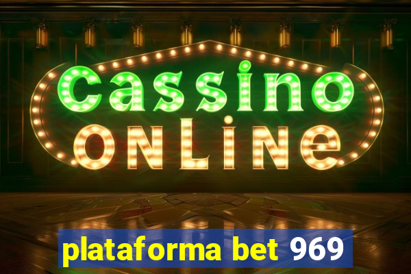 plataforma bet 969